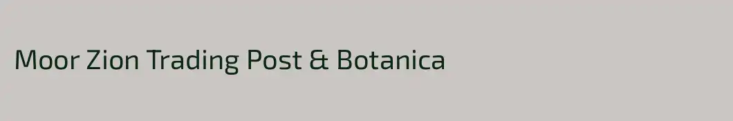 Moor Zion Trading Post & Botanica